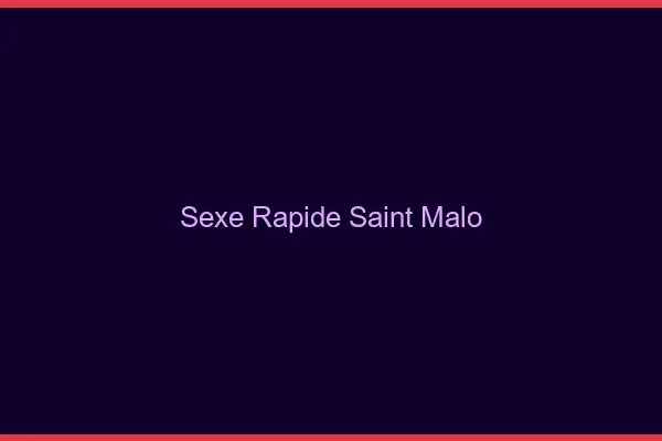 Sexe rapide Saint-Malo