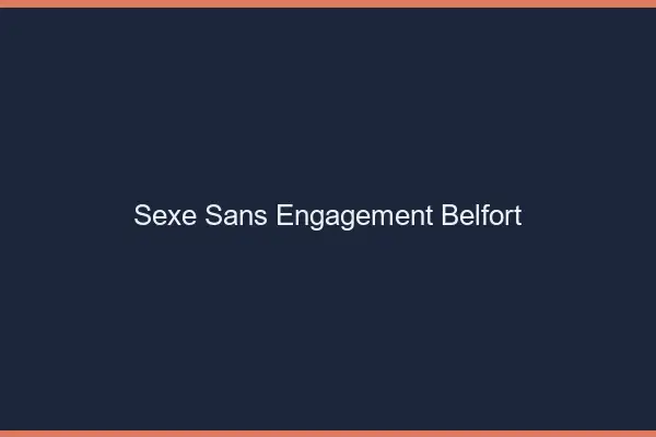 Sexe sans engagement Belfort