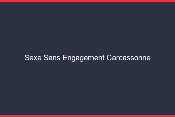 Sexe sans engagement Carcassonne