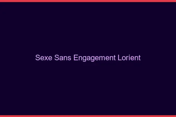 Sexe sans engagement Lorient