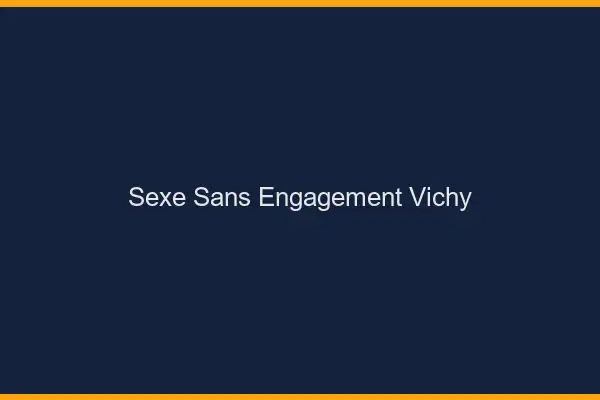 Sexe sans engagement Vichy