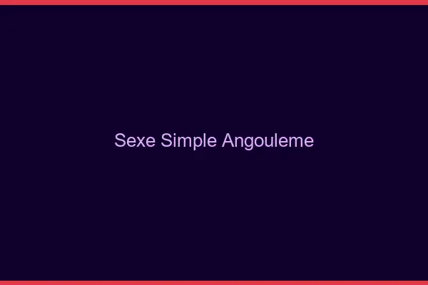 Sexe simple Angoulême