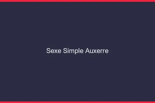 Sexe simple Auxerre