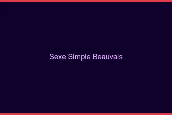 Sexe simple Beauvais