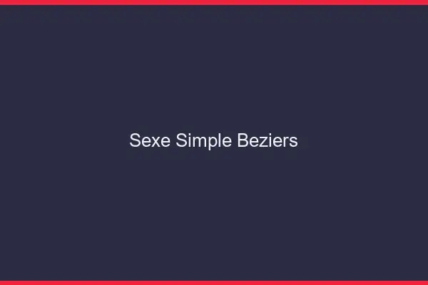 Sexe simple Béziers