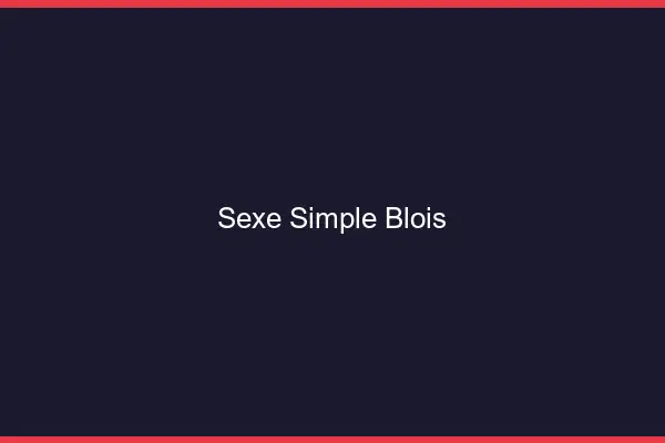 Sexe simple Blois