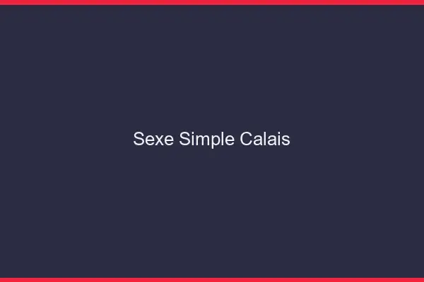 Sexe simple Calais