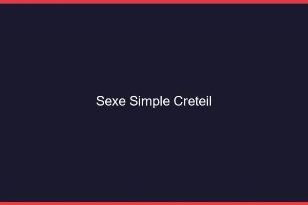 Sexe simple Créteil