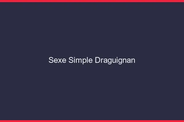 Sexe simple Draguignan