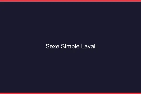 Sexe simple Laval