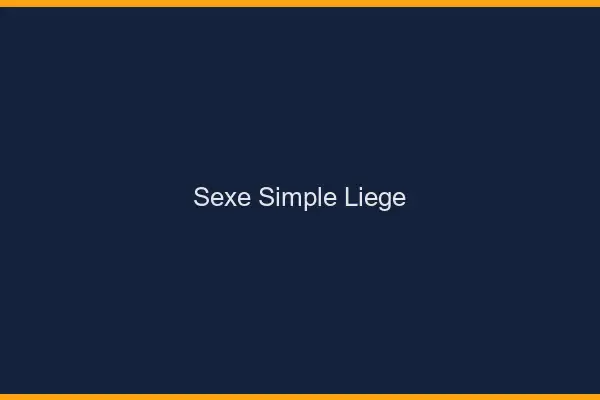 Sexe simple Liège
