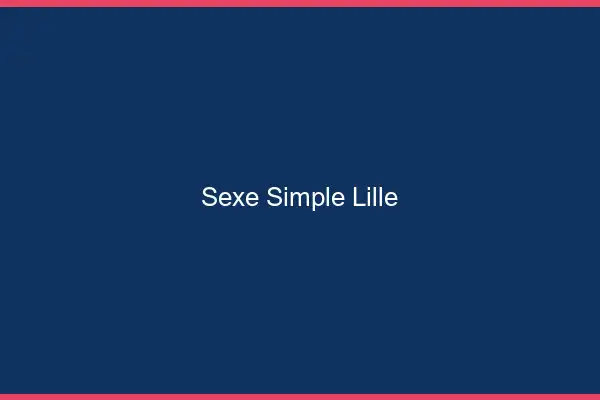 Sexe simple Lille