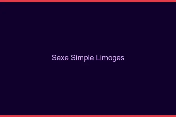 Sexe simple Limoges