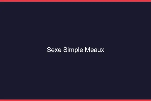 Sexe simple Meaux