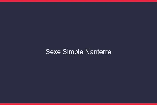Sexe simple Nanterre