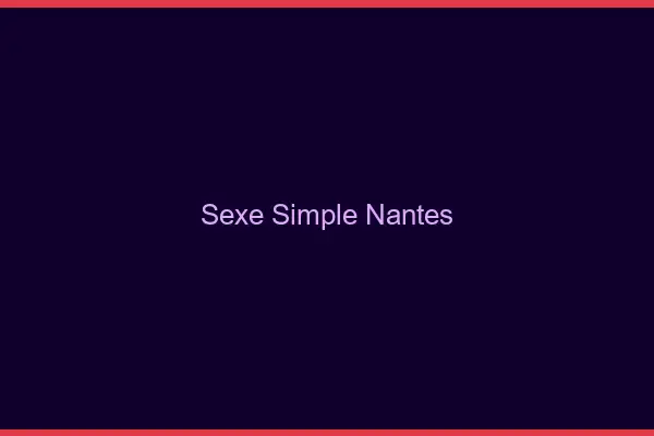 Sexe simple Nantes
