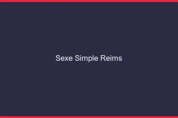 Sexe simple Reims