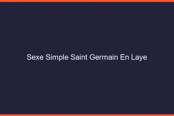 Sexe simple Saint-Germain-en-Laye