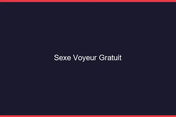 Sexe voyeur gratuit