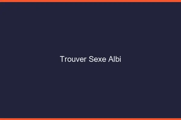 Trouver sexe Albi