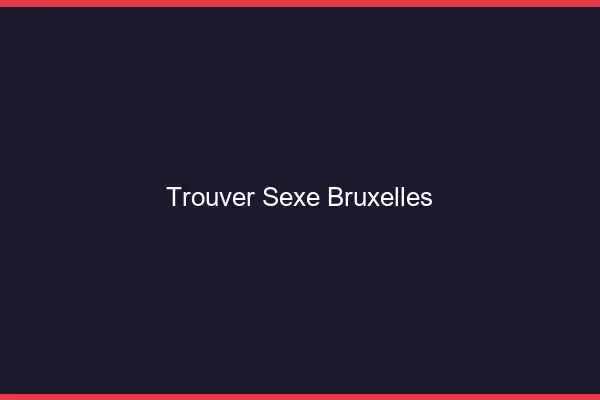 Trouver sexe Bruxelles