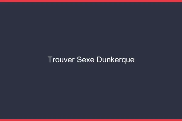 Trouver sexe Dunkerque
