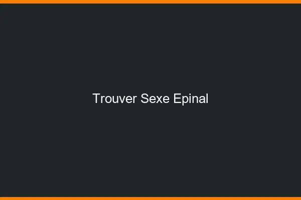 Trouver sexe Épinal