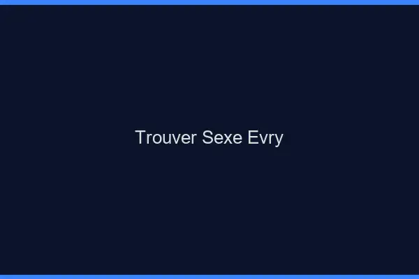 Trouver sexe Évry