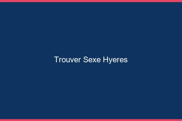 Trouver sexe Hyères