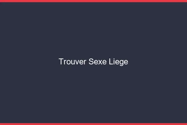 Trouver sexe Liège