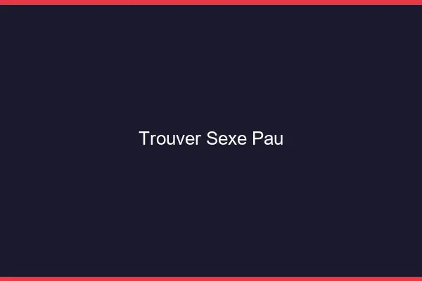 Trouver sexe Pau
