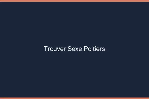 Trouver sexe Poitiers