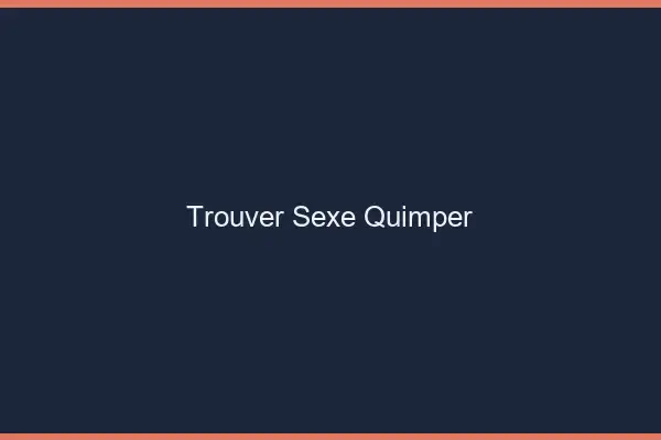Trouver sexe Quimper