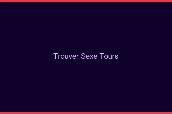 Trouver sexe Tours